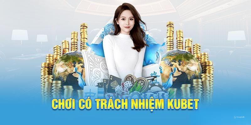 Kubet có những quy định hỗ trợ thành viên chơi game có trách nhiệm