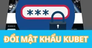 Đổi mật khẩu là việc làm cần thiết cho các thành viên Kubet 