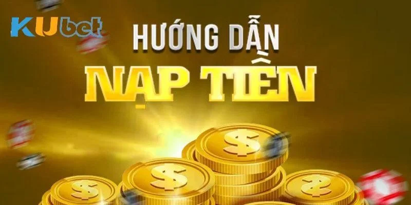 Những lưu ý khi nạp tiền Kubet